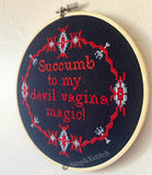Succumb To My Devil Vagina Magic - Framed Cross Stitch
