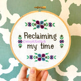 Reclaiming My Time - PDF Feminist Cross Stitch Pattern