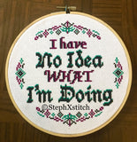 I Have No Idea What I'm Doing - Framed Cross-Stitch