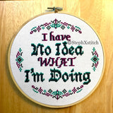 I Have No Idea What I'm Doing - Framed Cross-Stitch