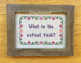 What in the Actual Fuck - PDF Cross Stitch Pattern