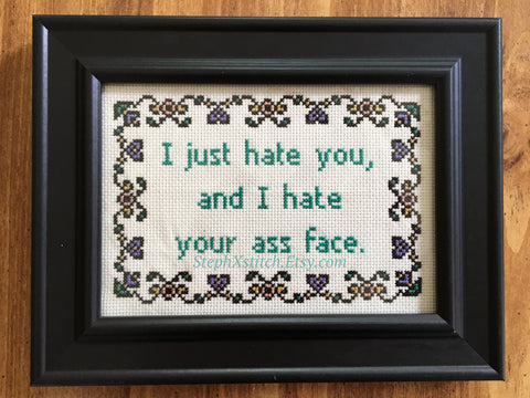 I Just Hate You And I Hate Your Ass Face - PDF Cross Stitch Pattern