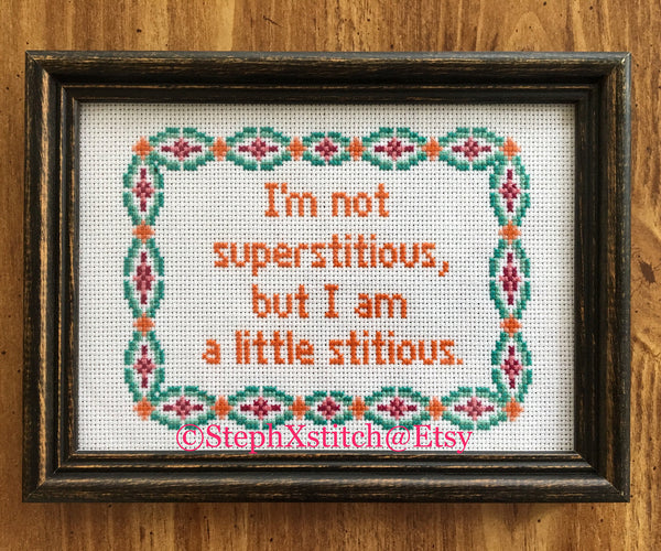 I'm Not Superstitious But I Am A Little Stitious - PDF Cross Stitch Pattern