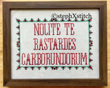 Nolite Te Bastardes Carborundorum - PDF Cross Stitch Pattern