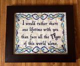 I Would Rather Spend One Lifetime With You Than Face All the Ages of the World Alone - Cross Stitch Pattern