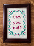 Can You Not? - PDF Cross Stitch Pattern