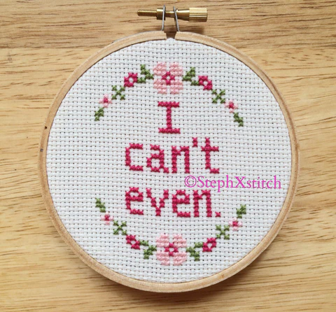 I Can't Even - PDF Cross Stitch Pattern