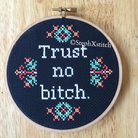 Trust No Bitch - PDF Cross Stitch Pattern