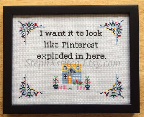 I Want It To Look Like Pinterest Exploded in Here - PDF Cross Stitch Pattern