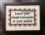 Leave Your Stupid Comments In Your Pocket - PDF Cross Stitch Pattern